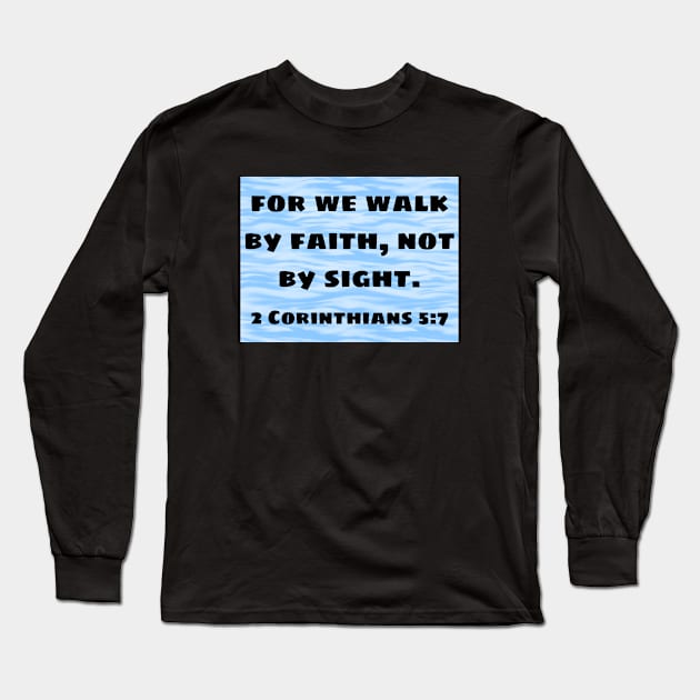 Bible Verse 2 Corinthians 5:7 Long Sleeve T-Shirt by Prayingwarrior